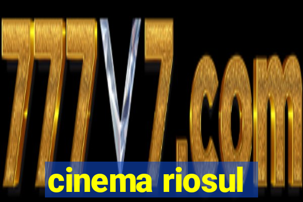 cinema riosul